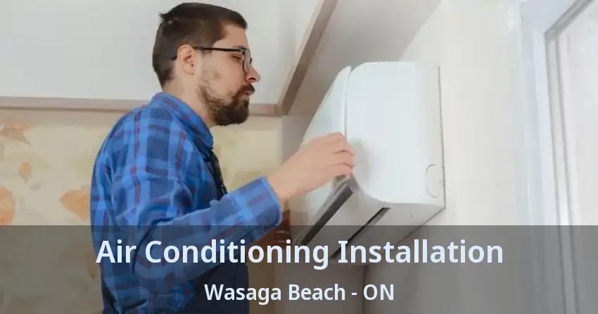 Air Conditioning Installation Wasaga Beach - ON