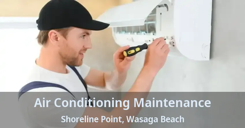 Air Conditioning Maintenance Shoreline Point, Wasaga Beach - ON