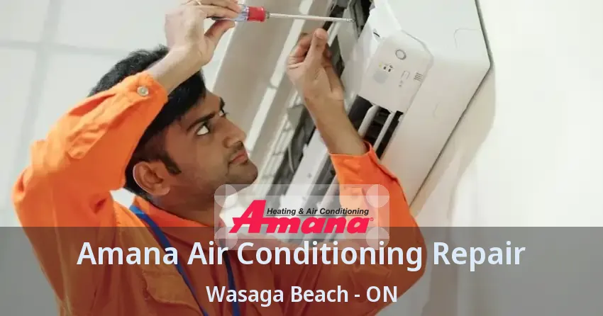 Amana Air Conditioning Repair Wasaga Beach - ON