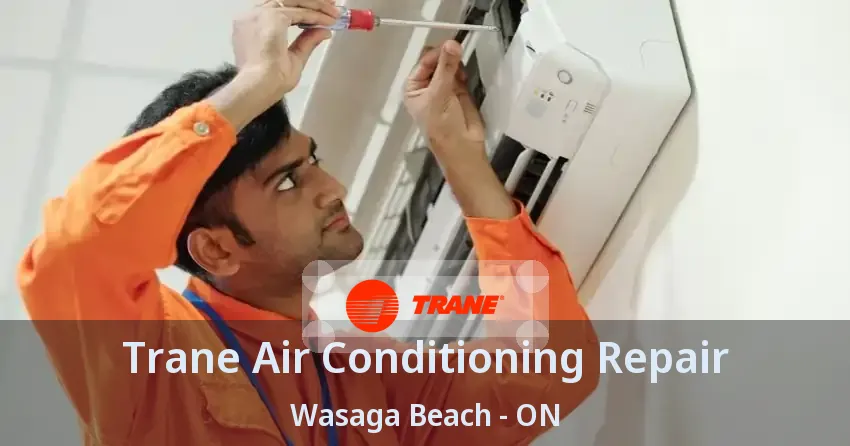 Trane Air Conditioning Repair Wasaga Beach - ON