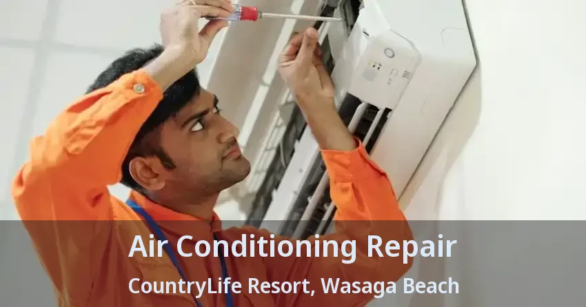 Air Conditioning Repair CountryLife Resort, Wasaga Beach - ON