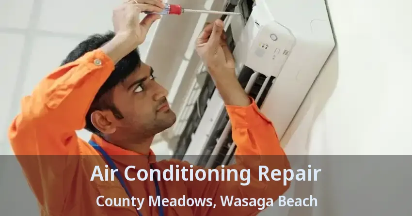 Air Conditioning Repair County Meadows, Wasaga Beach - ON