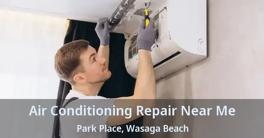 Air Conditioning Repair Near Me Park Place, Wasaga Beach - ON