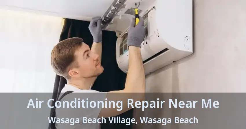 Air Conditioning Repair Near Me Wasaga Beach Village, Wasaga Beach - ON