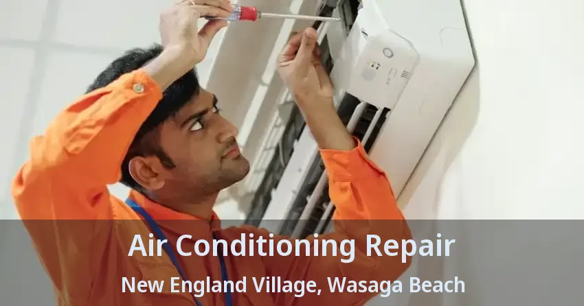 Air Conditioning Repair New England Village, Wasaga Beach - ON