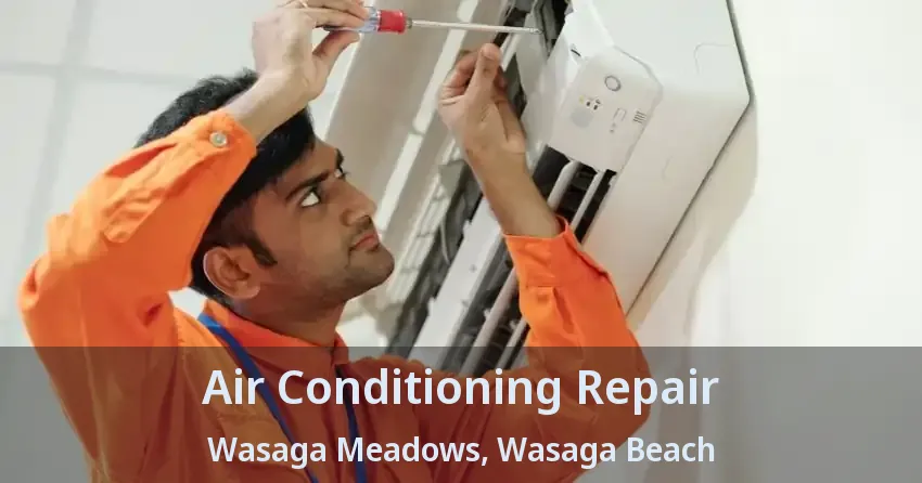 Air Conditioning Repair Wasaga Meadows, Wasaga Beach - ON