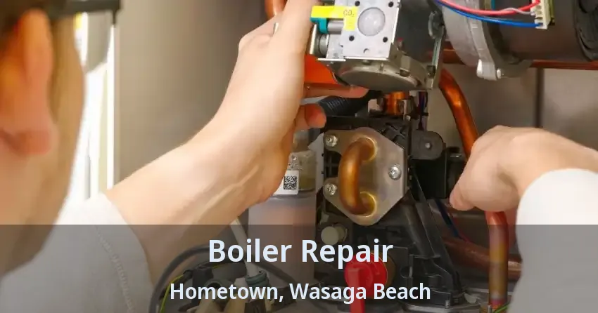 Boiler Repair Hometown, Wasaga Beach - ON