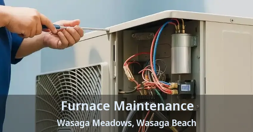 Furnace Maintenance Wasaga Meadows, Wasaga Beach - ON
