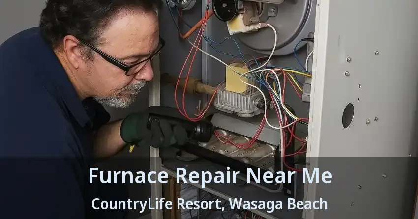 Furnace Repair Near Me CountryLife Resort, Wasaga Beach - ON