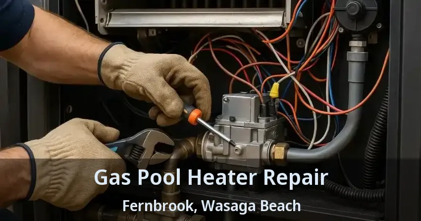 Gas Pool Heater Repair Fernbrook, Wasaga Beach - ON