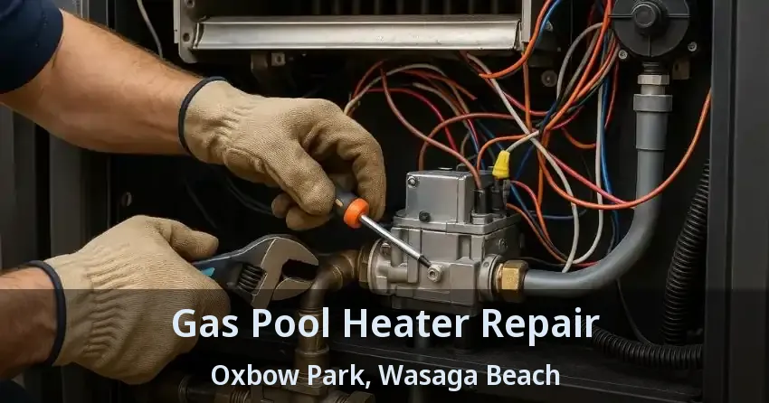 Gas Pool Heater Repair Oxbow Park, Wasaga Beach - ON