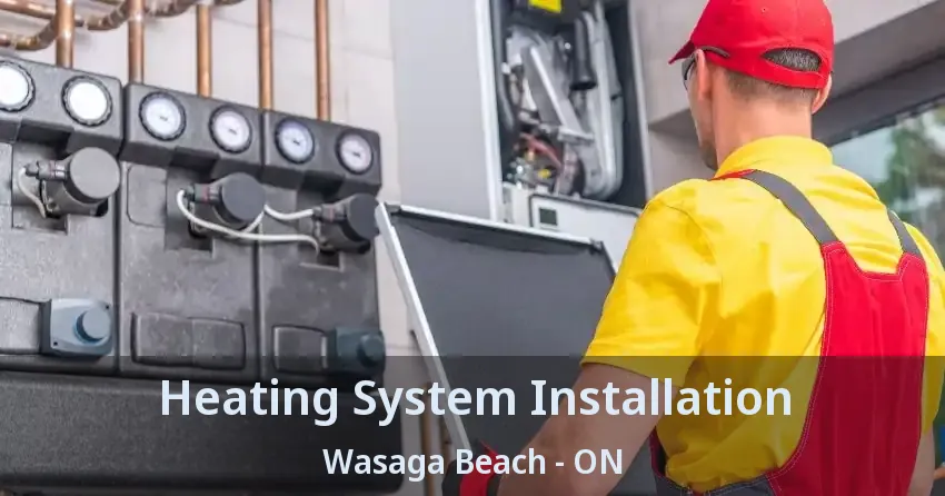 Heating System Installation Wasaga Beach - ON