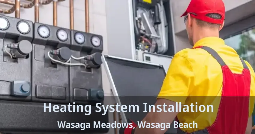 Heating System Installation Wasaga Meadows, Wasaga Beach - ON