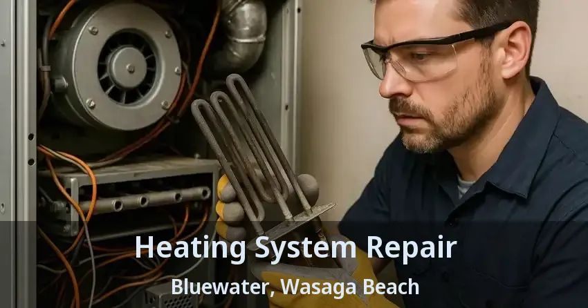 Heating System Repair Bluewater, Wasaga Beach - ON
