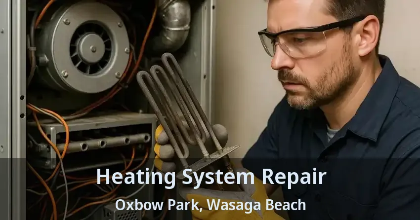 Heating System Repair Oxbow Park, Wasaga Beach - ON