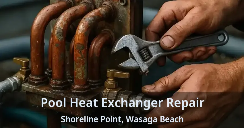 Pool Heat Exchanger Repair Shoreline Point, Wasaga Beach - ON