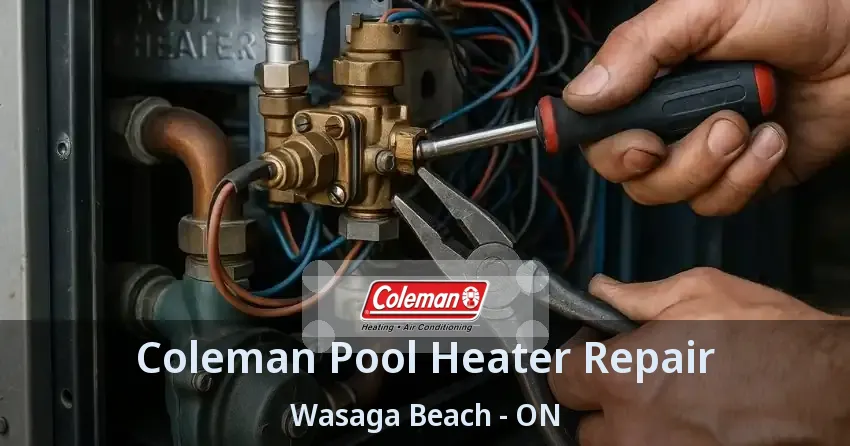 Coleman Pool Heater Repair Wasaga Beach - ON
