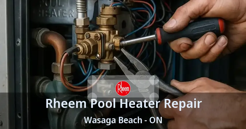 Rheem Pool Heater Repair Wasaga Beach - ON