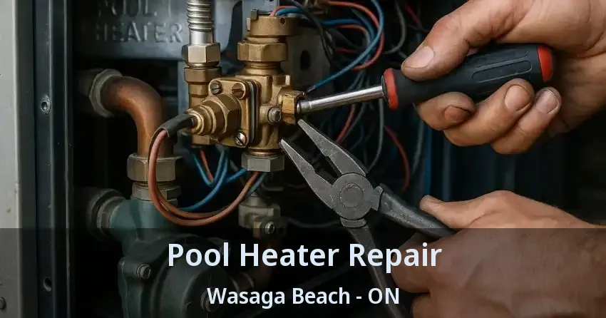Pool Heater Repair Wasaga Beach - ON