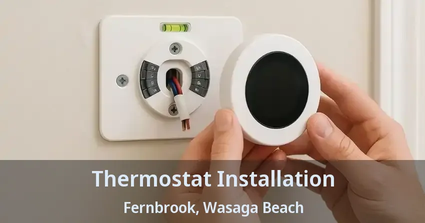 Thermostat Installation Fernbrook, Wasaga Beach - ON