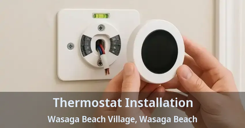 Thermostat Installation Wasaga Beach Village, Wasaga Beach - ON