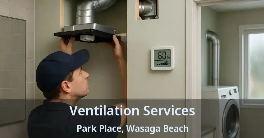 Ventilation Services Park Place, Wasaga Beach - ON