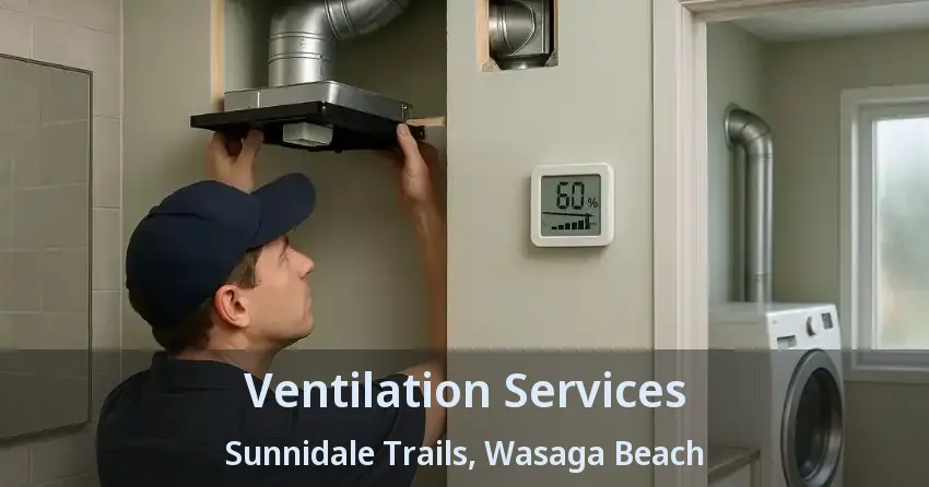 Ventilation Services Sunnidale Trails, Wasaga Beach - ON